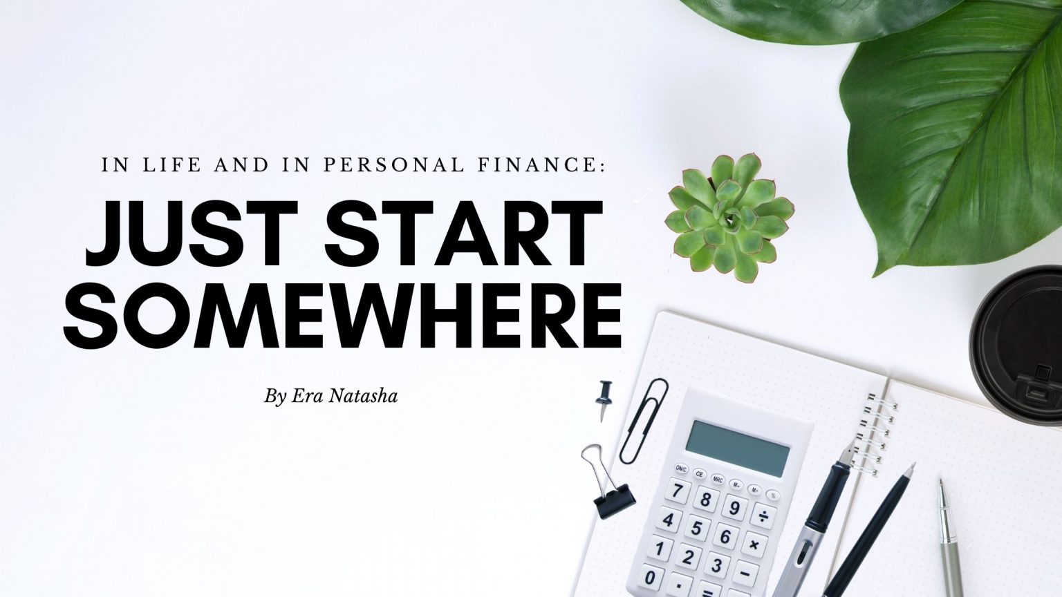 Banner of Just Start Somewhere in Life or Personal Finance